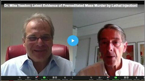 Dr. Mike Yeadon: Latest Evidence of Premeditated Mass Murder by Lethal Injection!