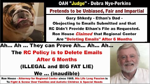 Emails - Regional Center’s Policy is to “ DELETE “ Emails after 6 months - Ron House RC Attorney
