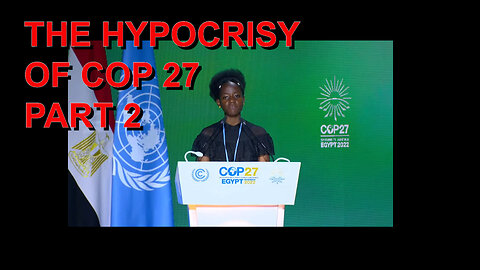 THE HYPOCRISY OF COP 27 PART 2