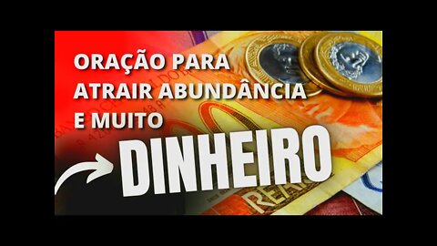 ORAÇÃO PARA ATRAIR ABUNDÂNCIA E MUITO DINHEIRO