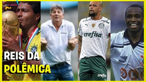 OS JOGADORES MAIS POLÊMICOS DO FUTEBOL BRASILEIRO