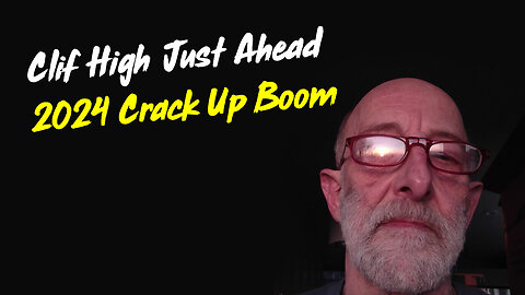 Clif High Just Ahead "2024 Crack Up Boom"