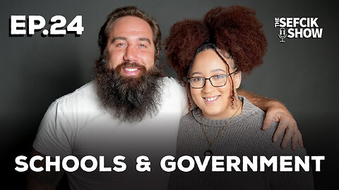 The Sefcik Show Ep.24 Schools & Government