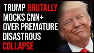 Trump Brutally Mocks CNN+ Over Total Collapse