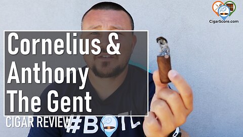GOOD Cigar with a BAD Burn? Cornelius & Anthony The GENT - CIGAR REVIEWS by CigarScore