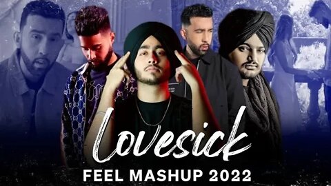 Love Sick Feel Mashup 2022 | Ft. Sidhu Moosewala | Ap Dhillon | Shubh