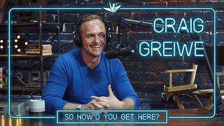 Ep #5: Craig Greiwe | So, How'd You Get Here?