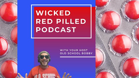 Wicked Red Pilled Podcast #12