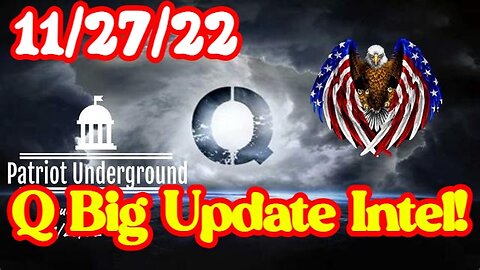 Patriot Underground: Q Big Update Intel 11/27/22