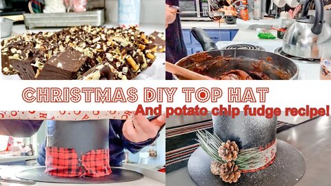 BUDGET FRIENDLY DIY TOP HAT CHRISTMAS DECOR | PRETZEL POTATO CHIP FUDGE | CHRISTMAS COLLABORATION