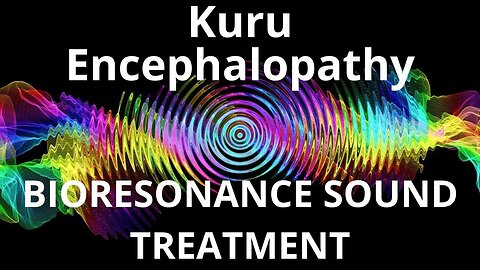 Kuru Encephalopathy_Sound therapy session_Sounds of nature