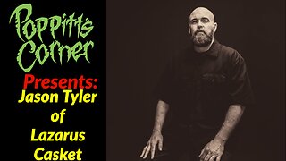 Poppitt's Corner Presents: Jason Tyler of Lazarus Casket and ADHD Entertainment