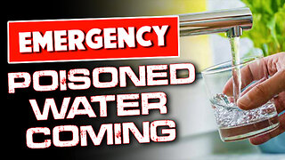 EMERGENCY: Poisoned Water Coming 02/16/2023