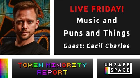 LIVE FRIDAY! [Token Minority Report] Music and Puns and Things | With Cecil Charles