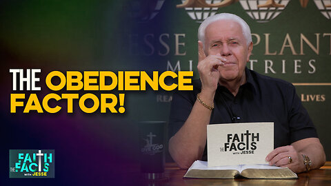 Faith The Facts With Jesse: The Obedience Factor!