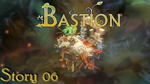 Bastion - 06 - This Story Is Full Of Bull