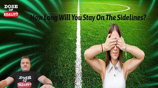 How Long Will You Stay On The Sidelines?