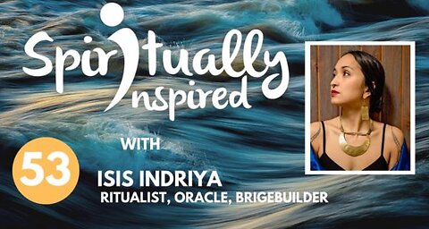 Spiritually Inspired podcast with Isis Indriya