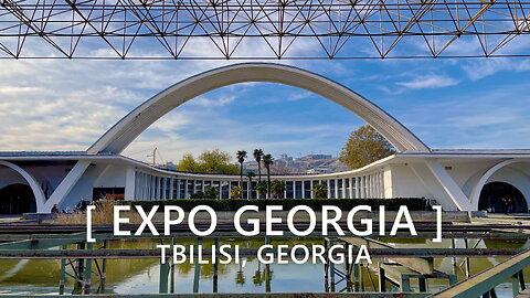 Tbilisi Walks: Expo Georgia