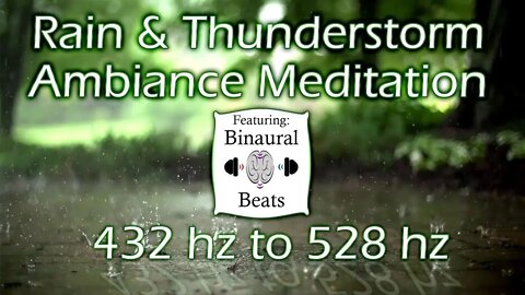 Rain & Thunderstorm Ambiance Meditation with 432 hz to 528 hz Binaural Beats Delta Brainwaves