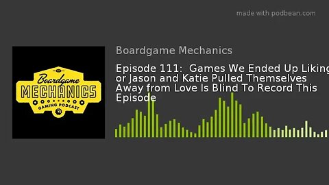 Episode 111: Games We Ended Up Liking or Jason and Katie Pull Themselves Away from Love Is Blind to