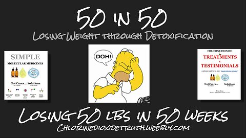 WEEK 5 (Doh!!! + 2 lbs): Losing 50 in 50 weeks with Chlorine Dioxide