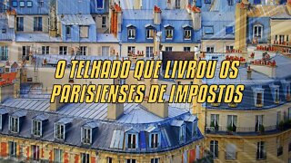 O Telhado Que Livrou Os Parisienses De Impostos