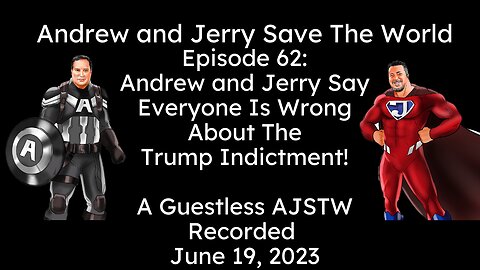 Episode 62: Andrew and Jerry Say EVERYONE Is Wrong About The Trump Indictment!