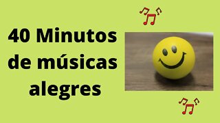 40 minutos de música para alegrar seu dia