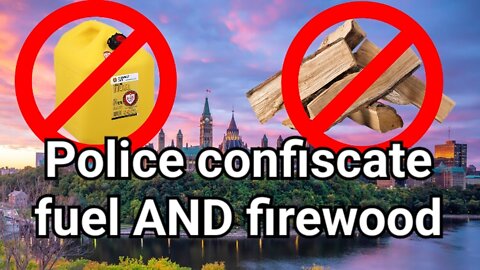 Police seize fuel and firewood in Ottawa