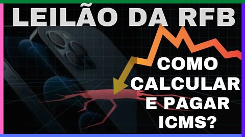 LEILÃO DA RECEITA FEDERAL - COMO CALCULAR E PAGAR O ICMS DE CELULAR