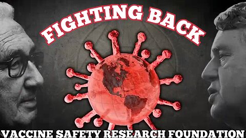 'Vaccine Safety Research Foundation' Full Episode #54: Beating Covid in the Courts. 'V.S.R.F'