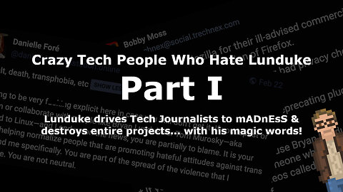 Crazy Tech People Who Hate Lunduke - Part I
