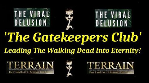 Who is 'The Gatekeepers Club' aká the Controlled Opposition PRO 'Virus' Psyop Club? Part 1
