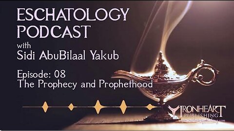 Eschatology Podcast | Episode 08 | Sidi AbuBilaal Yakub