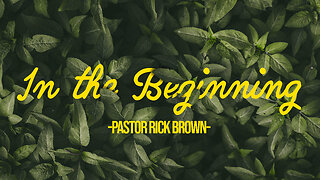 In the Beginning | Genesis 1:31 | Pastor Rick Brown