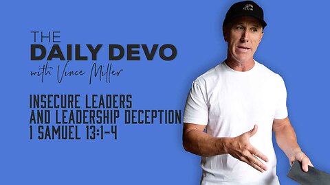 Insecure Leaders and Leadership Deception | 1 Samuel 13:1-4
