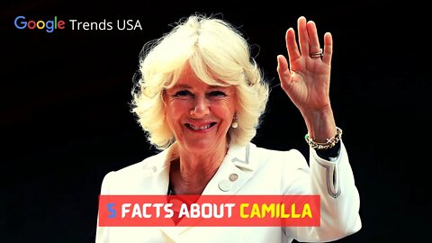 5 Facts About Camilla | Google Trends USA