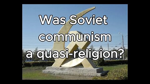 Was Soviet communism a quasi-religion?