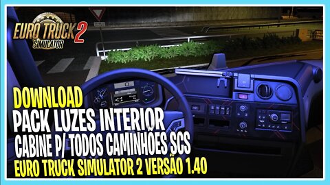 PACK LUZES INTERIOR CABINE 1.40 EURO TRUCK SIMULATOR 2