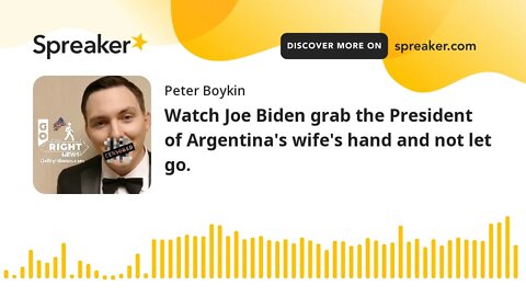 Watch Joe Biden grab the President of Argentina's wife's hand and not let go.