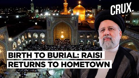 Ebrahim Raisi Laid To Rest In Holy City Of Mashhad, His Place of Birth & Political Beginning