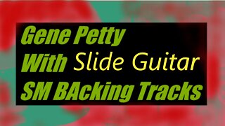 Gene Petty Slide Guitar with SM Backing Tracks