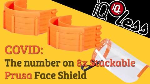 COVID: The numbers on 8x Stackable Prusa Face Shields