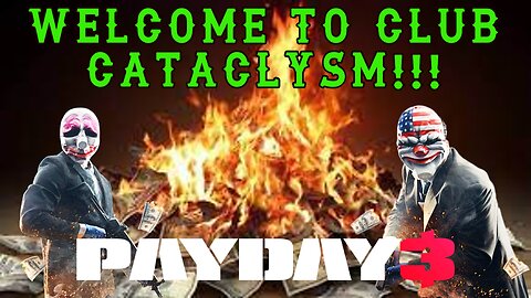 Payday 3 Live!!! @ Club Cataclysm!!! #payday3