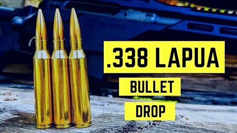.338 Lapua Bullet Drop - Demonstrated and Explained [Three Different Bullet Weights]
