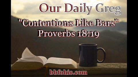 526 Contentions Like Bars (Proverbs 18:19) Our Daily Greg