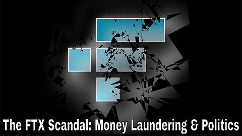 The FTX Scandal: Money Laundering & Politics