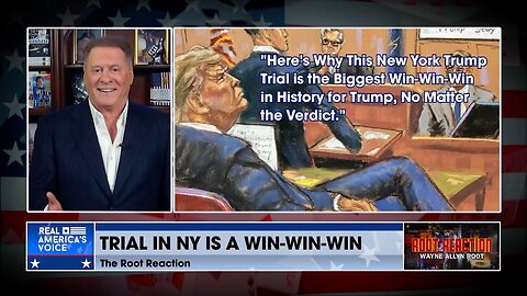 The Trial In New York Is A Win-Win-Win For President Trump