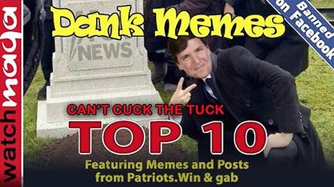 'No One Cucks the Tuck': TOP 10 MEMES by 'Watch MAGA' - 4/25/23